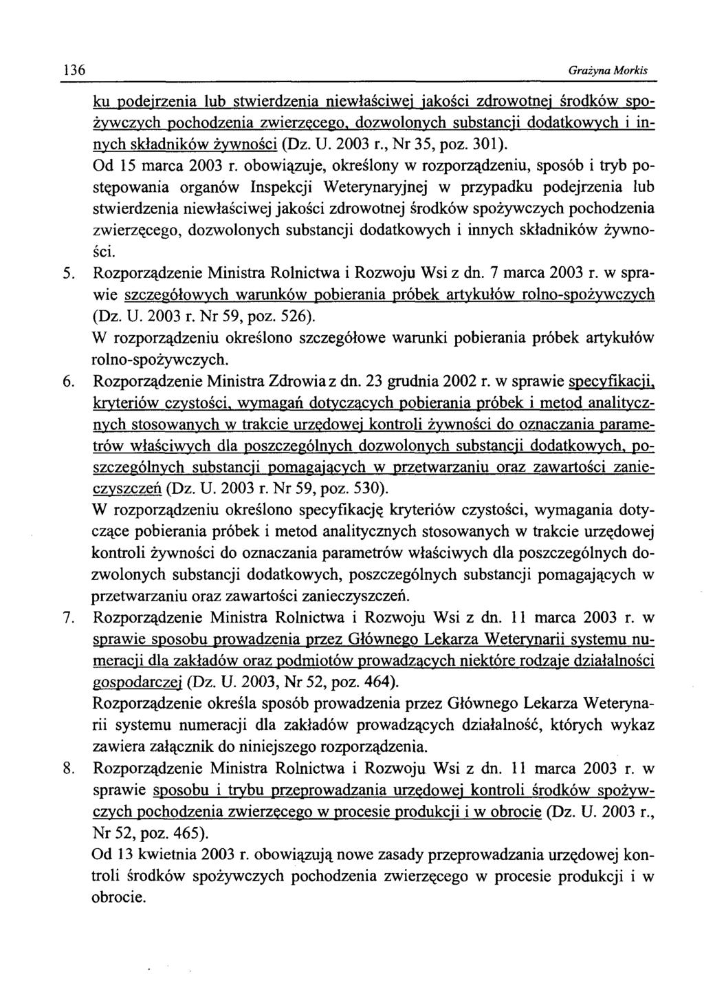 136 Grażyna Morkis ku podejrzenia lub stwierdzenia niewłaściwej jakości zdrowotnej środków spożywczych pochodzenia zwierzęcego, dozwolonych substancji dodatkowych i innych składników żywności (Dz. U.