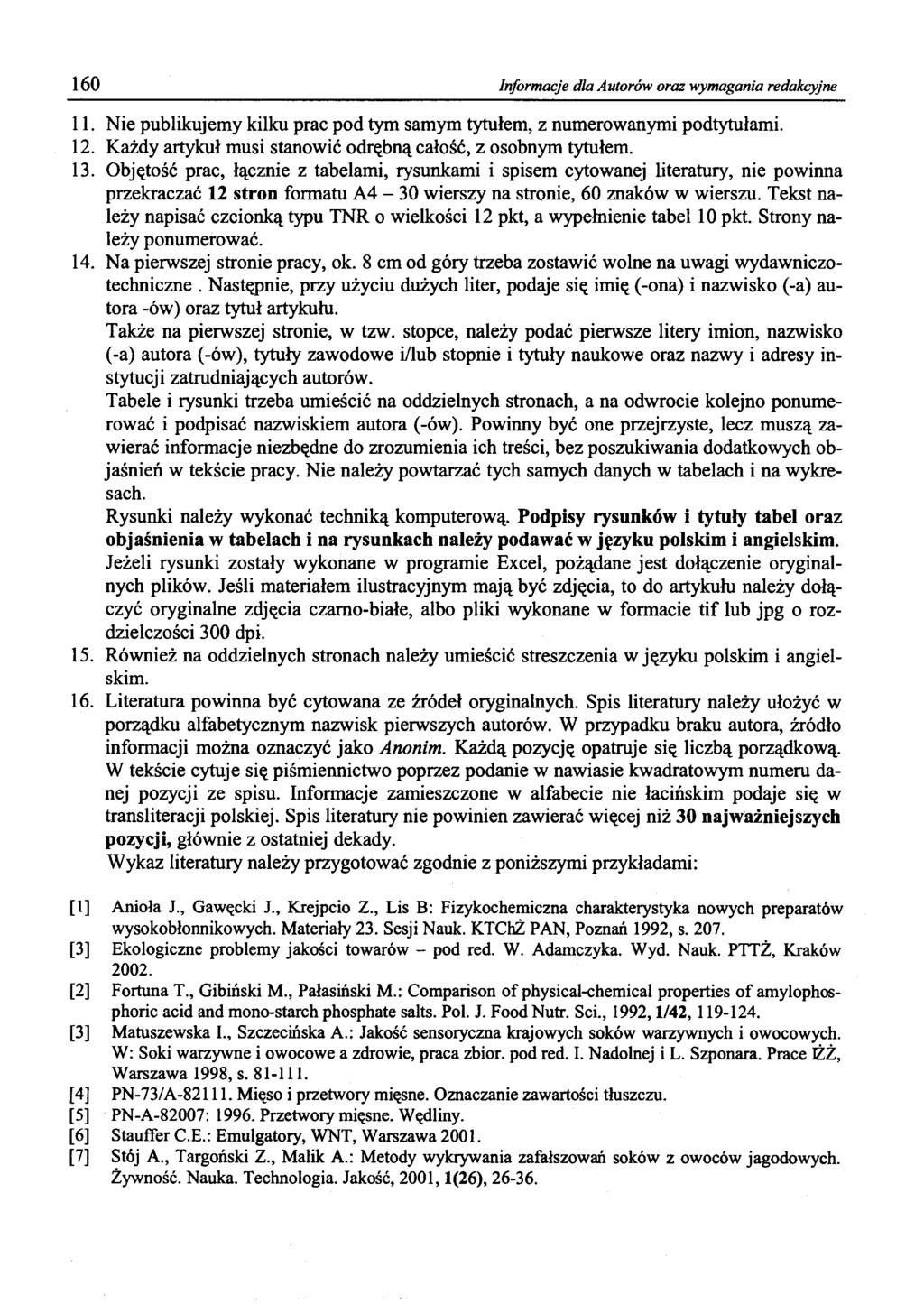 160 Informacje dla Autorów oraz wymagania redakcyjne 11. Nie publikujemy kilku prac pod tym samym tytułem, z numerowanymi podtytułami. 12.