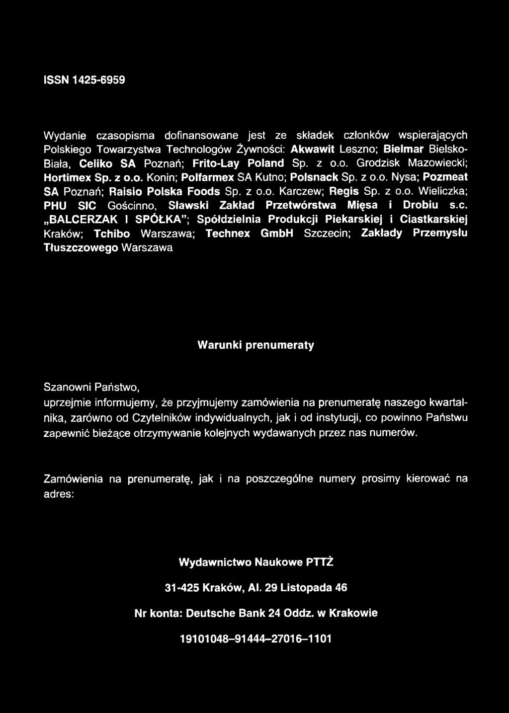 ISSN 1425-6959 Wydanie czasopisma dofinansowane jest ze składek członków wspierających Polskiego Towarzystwa Technologów Żywności: Akwawit Leszno; Bielmar Bielsko- Biała, Celiko SA Poznań; Frito-Lay
