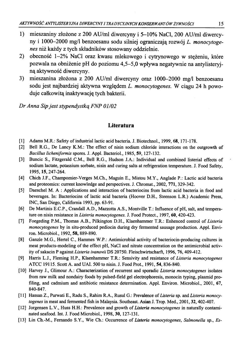 AKTYWNOŚĆ ANTYLJSTERYJNA DIWERCYNYI TRADYCYJNYCH KONSERWANTÓW ŻYWNOŚCI 15 1) mieszaniny złożone z 200 AU/ml diwercyny i 5-10% NaCl, 200 AU/ml diwercyny i 1000-2000 mg/l benzoesanu sodu silniej