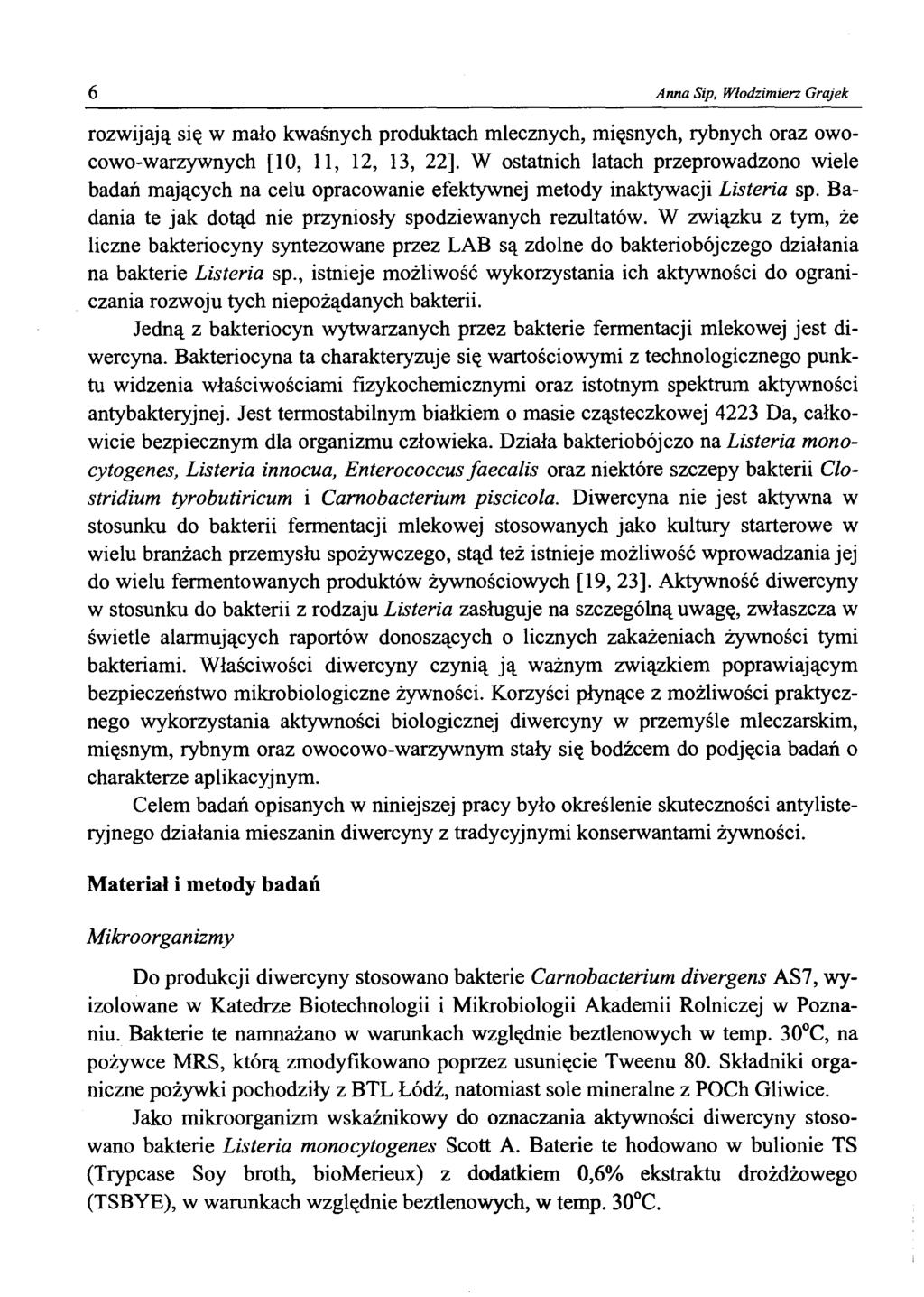 6 Anna Sip, Włodzimierz Grajek rozwijają się w mało kwaśnych produktach mlecznych, mięsnych, rybnych oraz owocowo-warzywnych [10, 11, 12, 13, 22].
