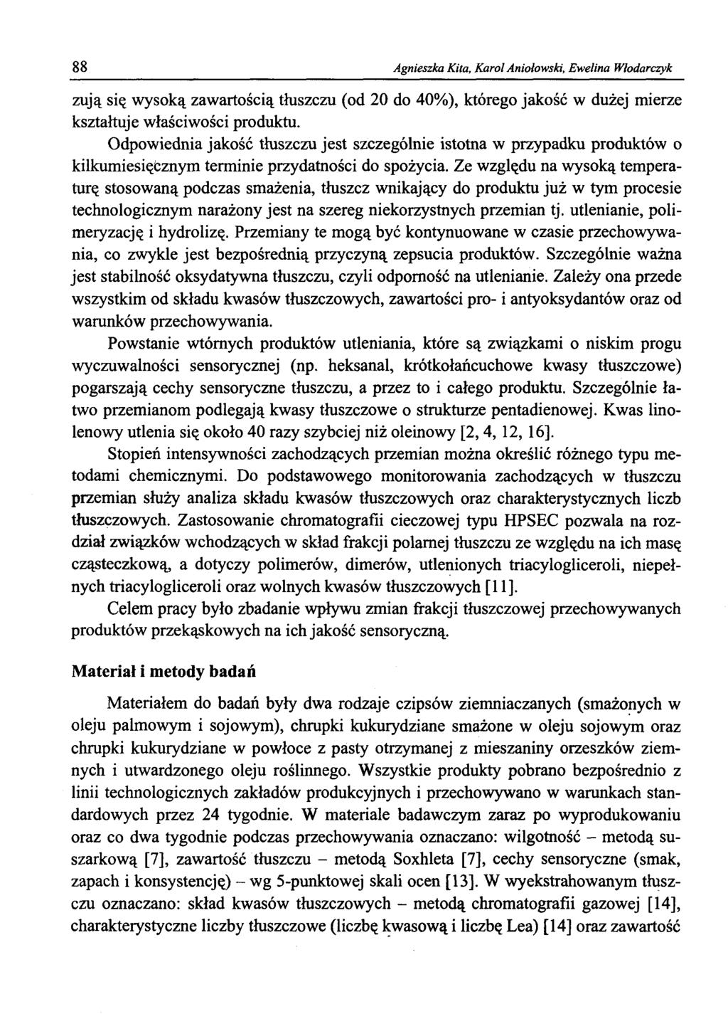 88 Agnieszka Kita, Karol Aniołowski, Ewelina Włodarczyk żują się wysoką zawartością tłuszczu (od 20 do 40%), którego jakość w dużej mierze kształtuje właściwości produktu.