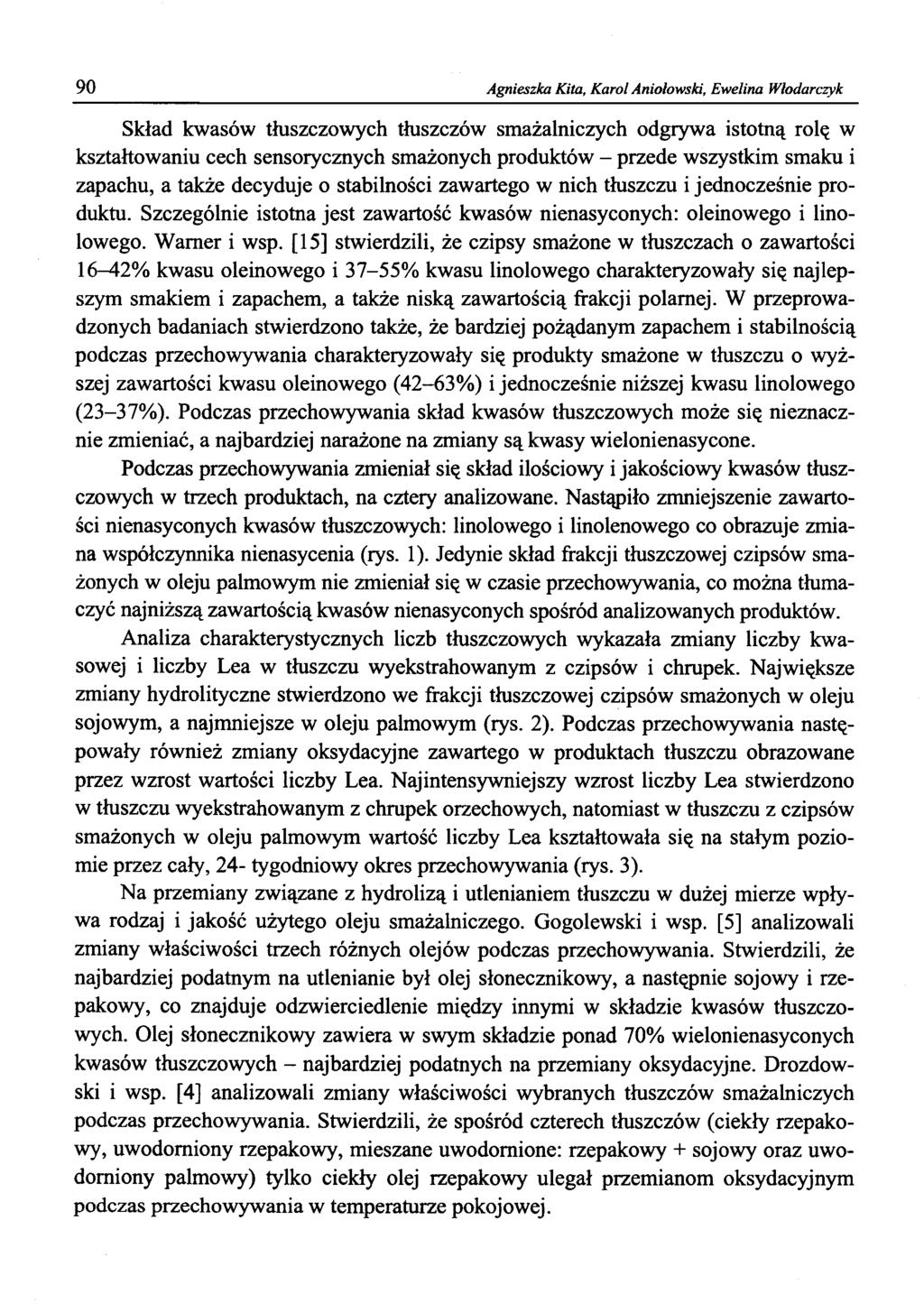 90 Agnieszka Kita, Karol Aniołowski, Ewelina Włodarczyk Skład kwasów tłuszczowych tłuszczów smażalniczych odgrywa istotną rolę w kształtowaniu cech sensorycznych smażonych produktów - przede