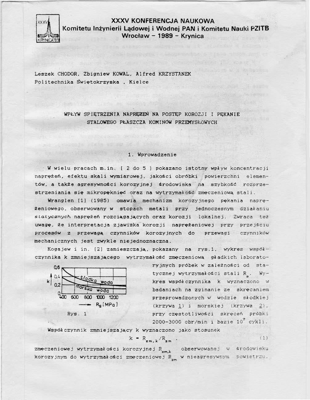 i r-wi.. a e t.rcu. XXXV KONFRNCJA NAUKOWA Kmitetu Inżynierii Lądwej i Wdnej PAN i Kmitetu Nauki PZITB Wrcław - 1989 - Krynica Leszek CHODOR. Zbigniew KOWAL. Alfred KRZYSTJl.