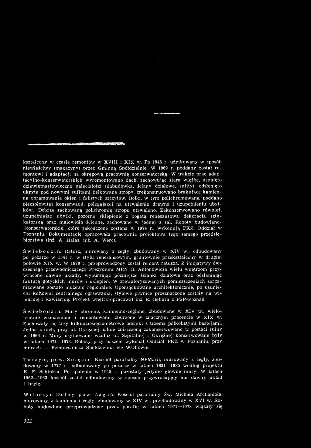 kształcony w czasie rem ontów w XVIII i X IX w. Po 1945 r. użytkow any w sposób niew łaściw y (m agazyny) przez Gminną Spółdzielnią. W 1969 r.