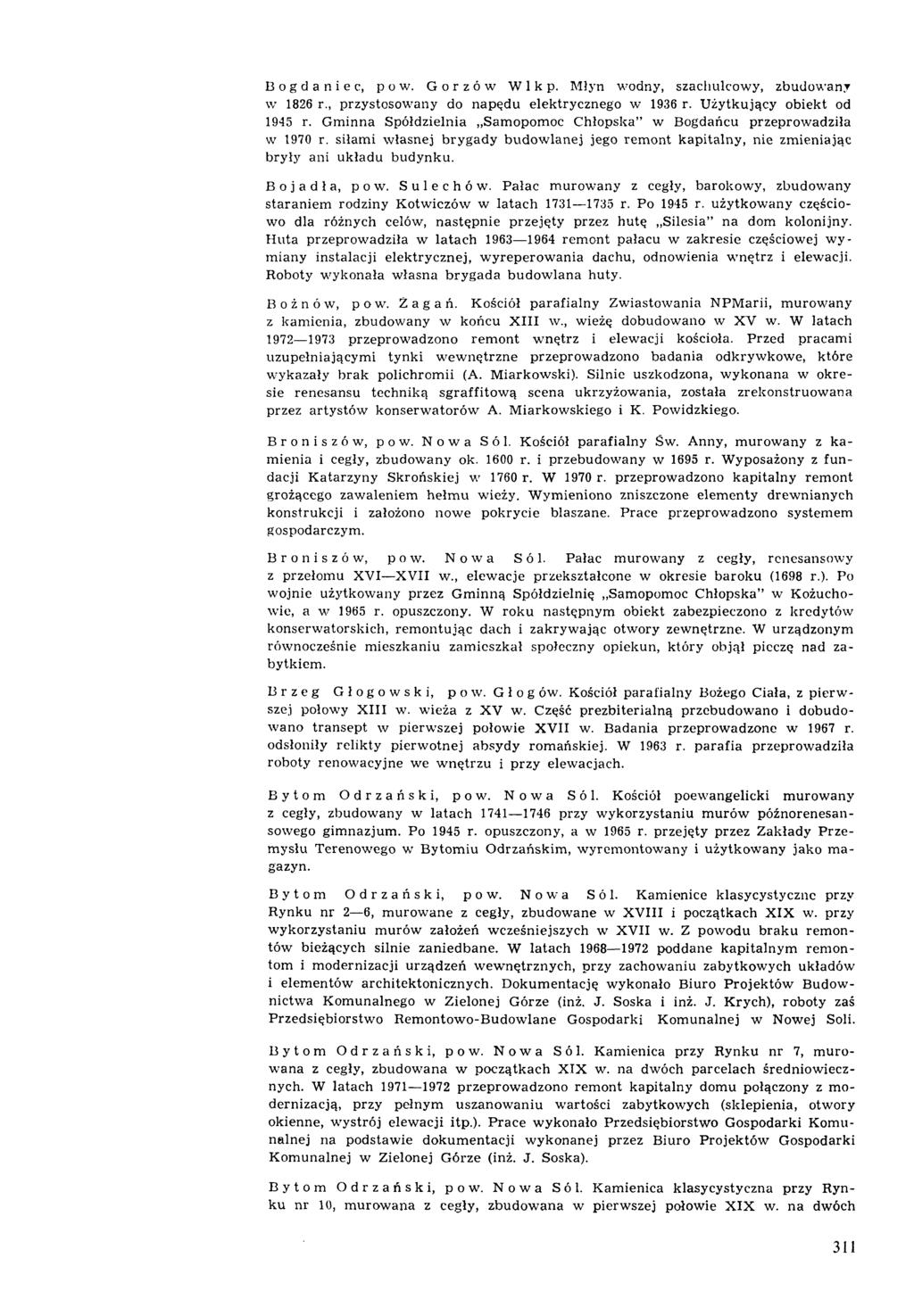 Bogdaniec, po w. Gorzów Wlkp. M łyn wodny, szachulcow y, zbudowany w 1826 r., przystosowany do napędu elektrycznego w 1936 r. U żytkujący obiekt od 1945 r.