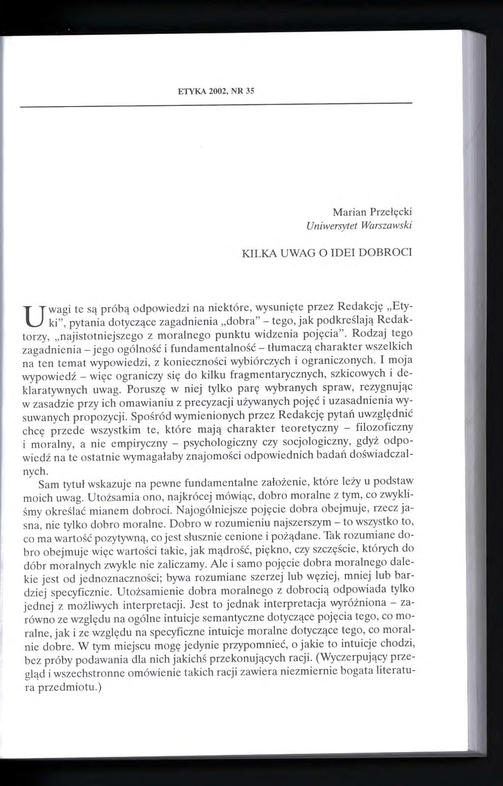 ETYKA 2002, NR 35 Marian Przełęcki Uniwersytet Warszawski KILKA UWAG O IDEI DOBROCI U wagi te są próbą odpowiedzi na niektóre, wysunięte przez Redakcję Etyki", pytania dotyczące zagadnienia dobra" -