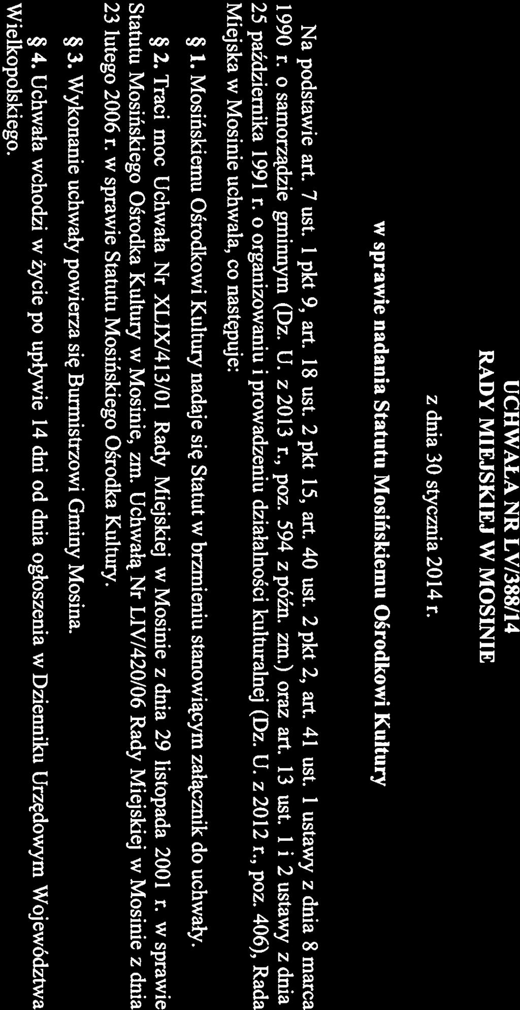 RADA PEJSKA W MOSHb1E UCHWAŁA NR LV/388/14 RADY MIEJSKIEJ W MOSINIE z dnia 30 stycznia 2014 r. w sprawie nadania Statutu Mosińskiemu Ośrodkowi Kultury Na podstawie art. 7 ust.