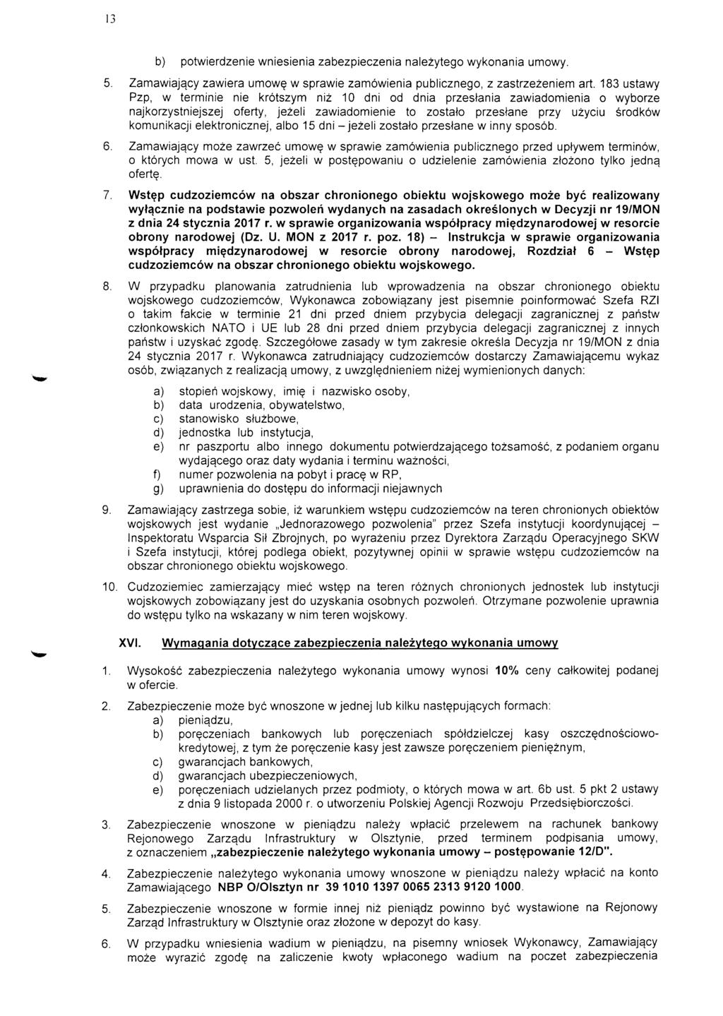 b) potwierdzenie wniesienia zabezpieczenia nalezytego wykonania umowy. 5. Zamawiajqcy zawiera umowe w sprawie zamowienia publicznego, z zastrzezeniem art.