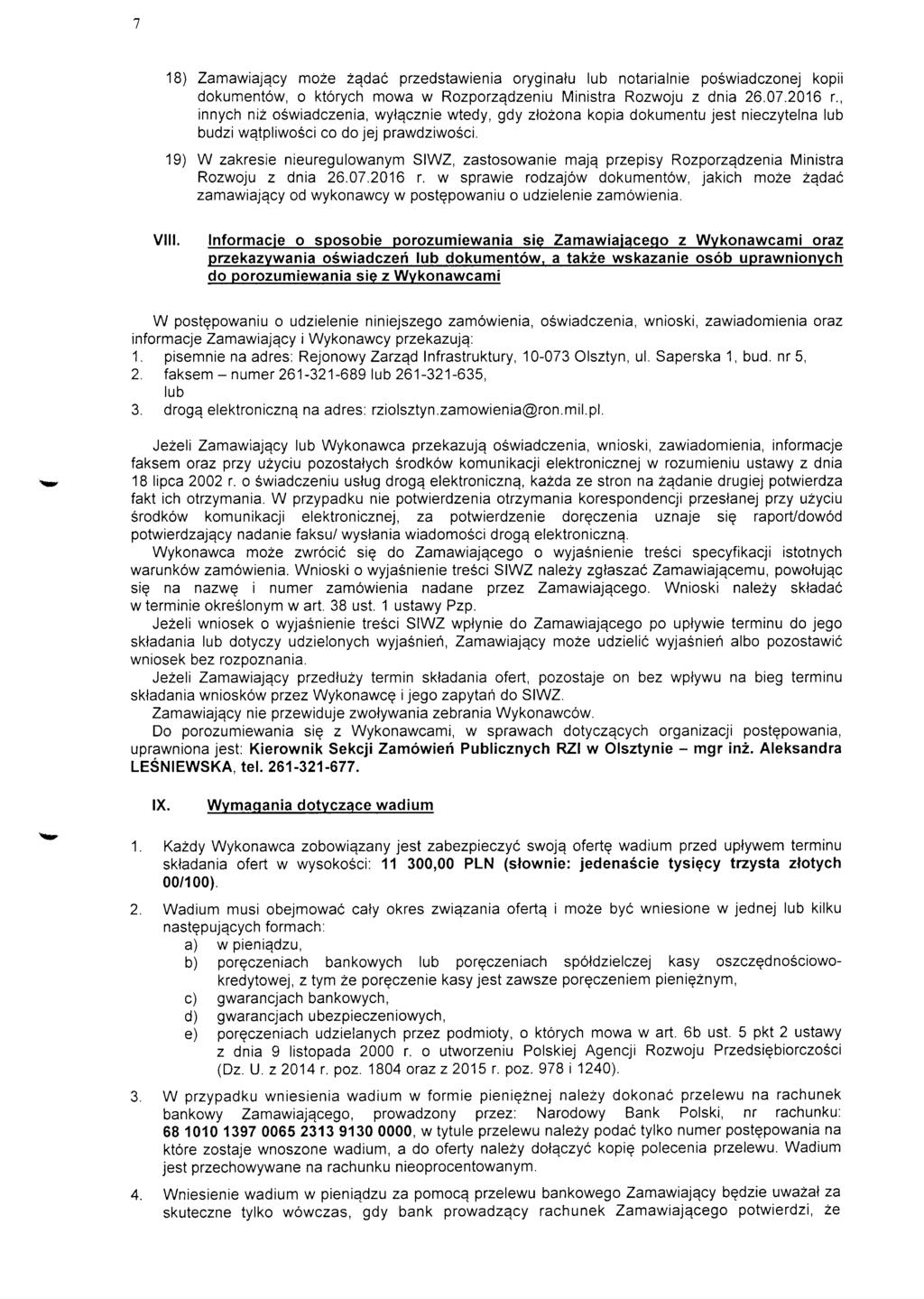 18) Zamawiajacy moze zadac przedstawienia oryginatu lub notarialnie poswiadczonej kopii dokumentow, o ktorych mowa w Rozporzqdzeniu Ministra Rozwoju z dnia 26.07.2016 r.