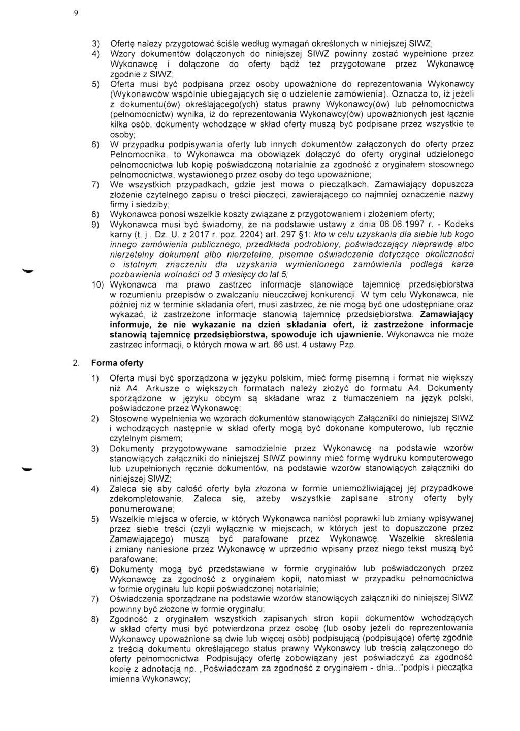 3) Oferte nalezy przygotowac scisle wedtug wymagah okreslonych w niniejszej SIWZ; 4) Wzory dokumentow dotqczonych do niniejszej SIWZ powinny zostac wypetnione przez Wykonawce i dotqczone do oferty