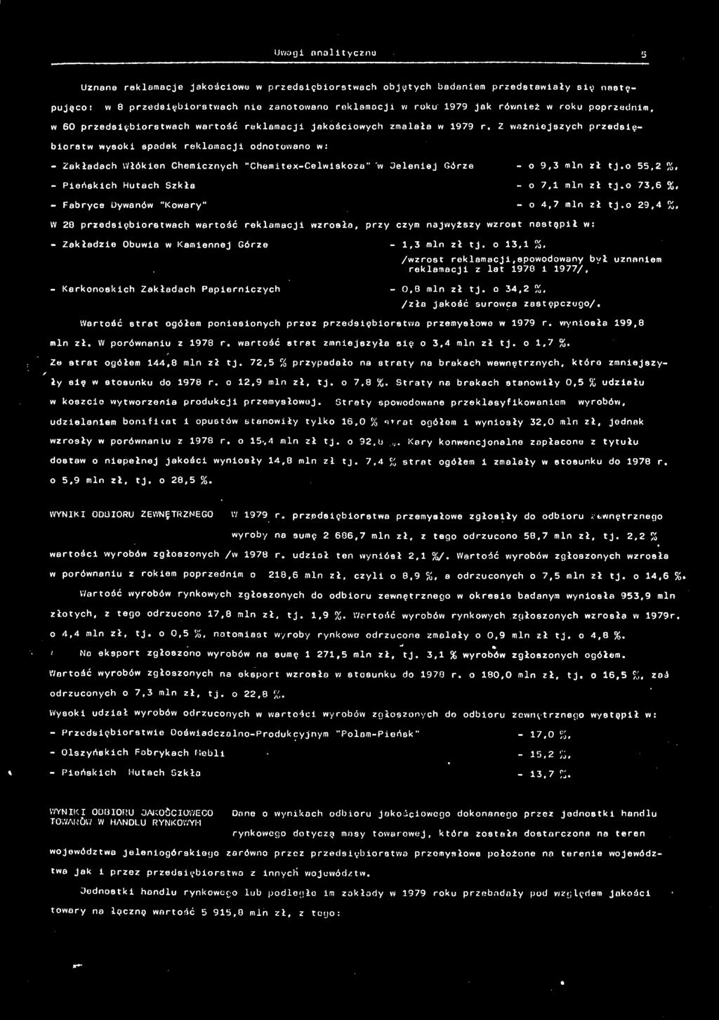 o 3, %, /wzrost reklamacj.spowodowany ył uznanem reklamacj z lat 978 977/, Karkonoskch Zakładach Papernczych 0,8 mn zł tj. o 34,2 %, /zła jakość surowca zastępczego/.