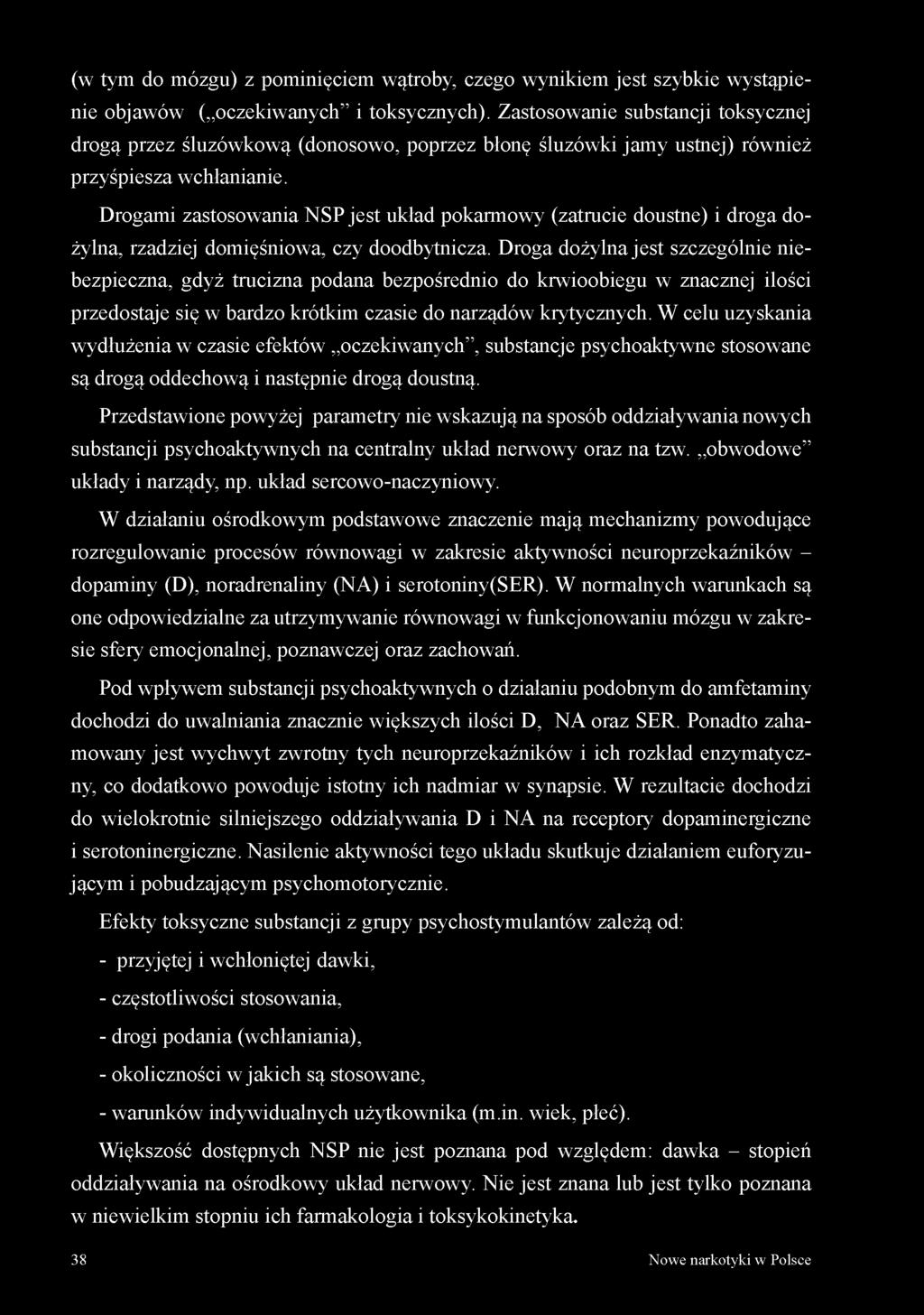 (w tym do mózgu) z pominięciem wątroby, czego wynikiem jest szybkie wystąpienie objawów ( oczekiwanych i toksycznych).