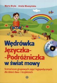 Pomoce logorytmiczne: Wędrówka języczka podróżniczka w świat mowy z płytą CD Maria Bryła, Aneta Muszyńska Opis: Program terapeutyczny Wędrówka Języczka-Podróżniczka w świat mowy został opracowany z