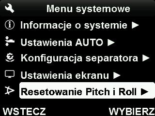 5.3 RESETOWANIE KĄTÓW PITCH I ROLL WAŻNE Podczas pierwszego uruchomienia systemu należy zresetować wskaźniki kątów pitch i roll, aby automatyczne funkcje kontroli systemu działały prawidłowo.