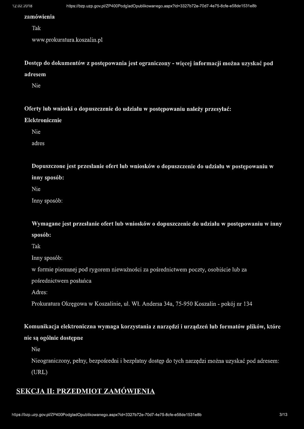 adres Dopuszczone jest przesłanie ofert lub wniosków o dopuszczenie do udziału w postępowaniu w inny sposób: Inny sposób: Wymagane jest przesłanie ofert lub wniosków o dopuszczenie do udziału w