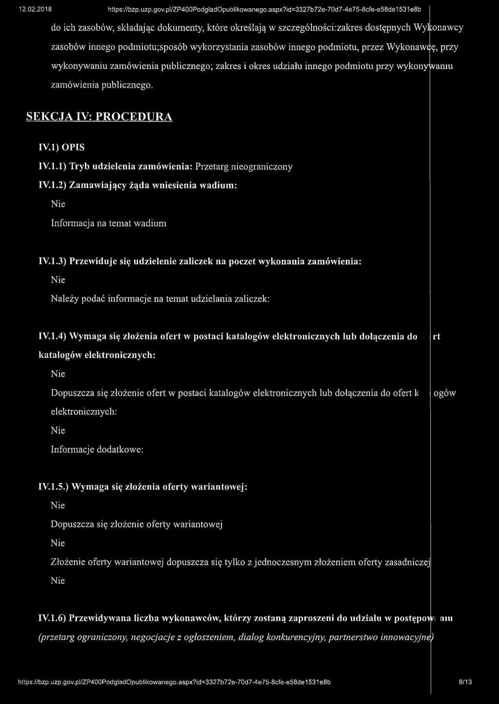 podmiotu, przez Wykonawcę, przy wykonywaniu zamówienia publicznego; zakres i okres udziału innego podmiotu przy wykonywaniu zamówienia publicznego. SEKCJA IV: PROCEDURA IV.l) OPIS IV. 1.