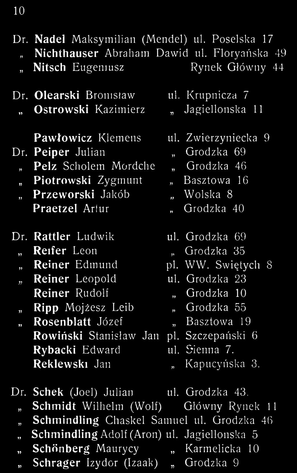 Rattler Ludwik r> Reifer Leon n Reiner Edmund V Reiner Leopold Reiner Rudolf 1) Ripp Moj żesz Leib» Rosenblatt Józef Rowiński Stanisław Jan Rybacki Edward Reklewski Jan ul.