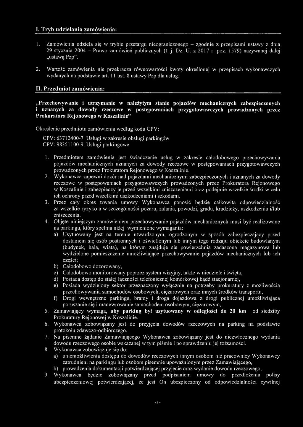 Przedmiot zamówienia: Przechowywanie i utrzymanie w należytym stanie pojazdów mechanicznych zabezpieczonych i uznanych za dowody rzeczowe w postępowaniach przygotowawczych prowadzonych przez