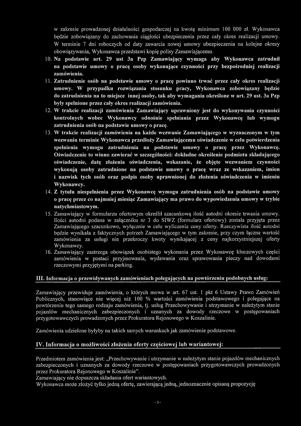 29 ust 3a Pzp Zamawiający wymaga aby Wykonawca zatrudnił na podstawie umowy o pracę osoby wykonujące czynności przy bezpośredniej realizacji zamówienia. 11.