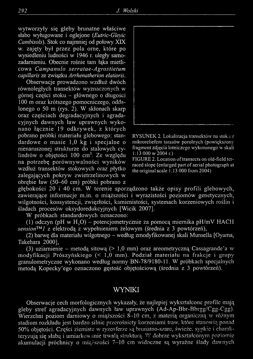 Obecnie rośnie tam łąka mietlicowa C am panulo serra ta e-a g ro stietu m capillaris ze związku Arrhenatherion elatioris.