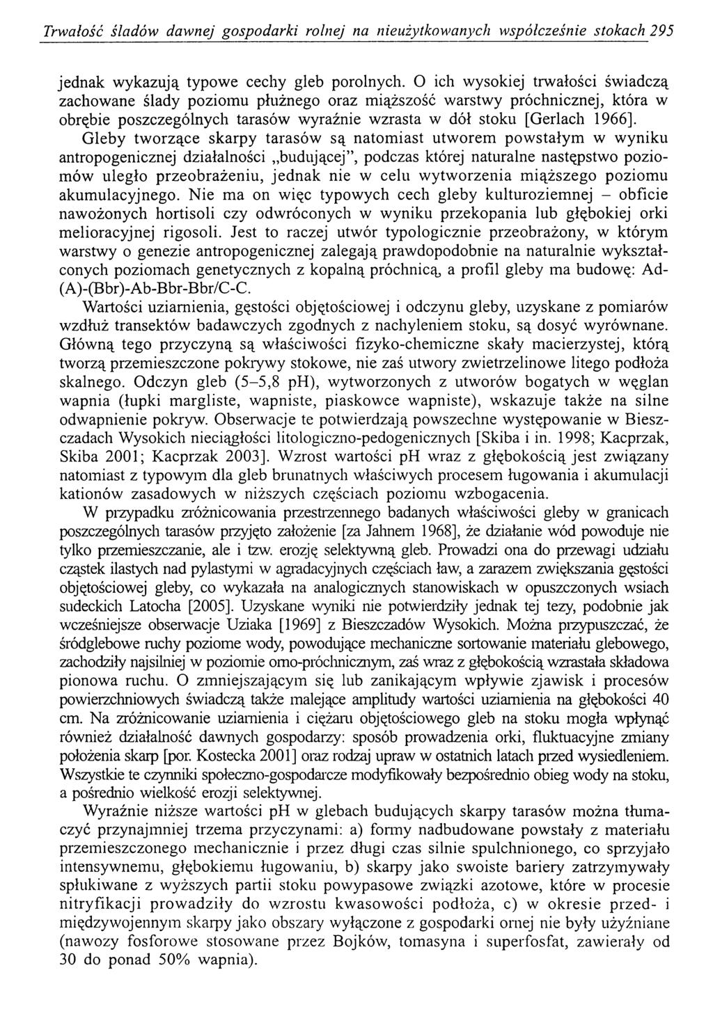 Trwałość śladów dawnej gospodarki rolnej na nieużytków any ch współcześnie stokach 295 jednak wykazują typowe cechy gleb porolnych.