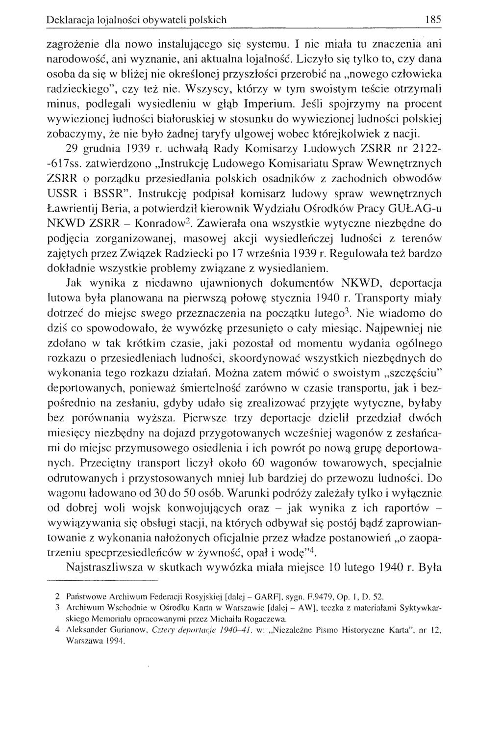 Deklaracja lojalności obywateli polskich 185 zagrożenie dla nowo instalującego się systemu. I nie miała tu znaczenia ani narodowość, ani wyznanie, ani aktualna lojalność.