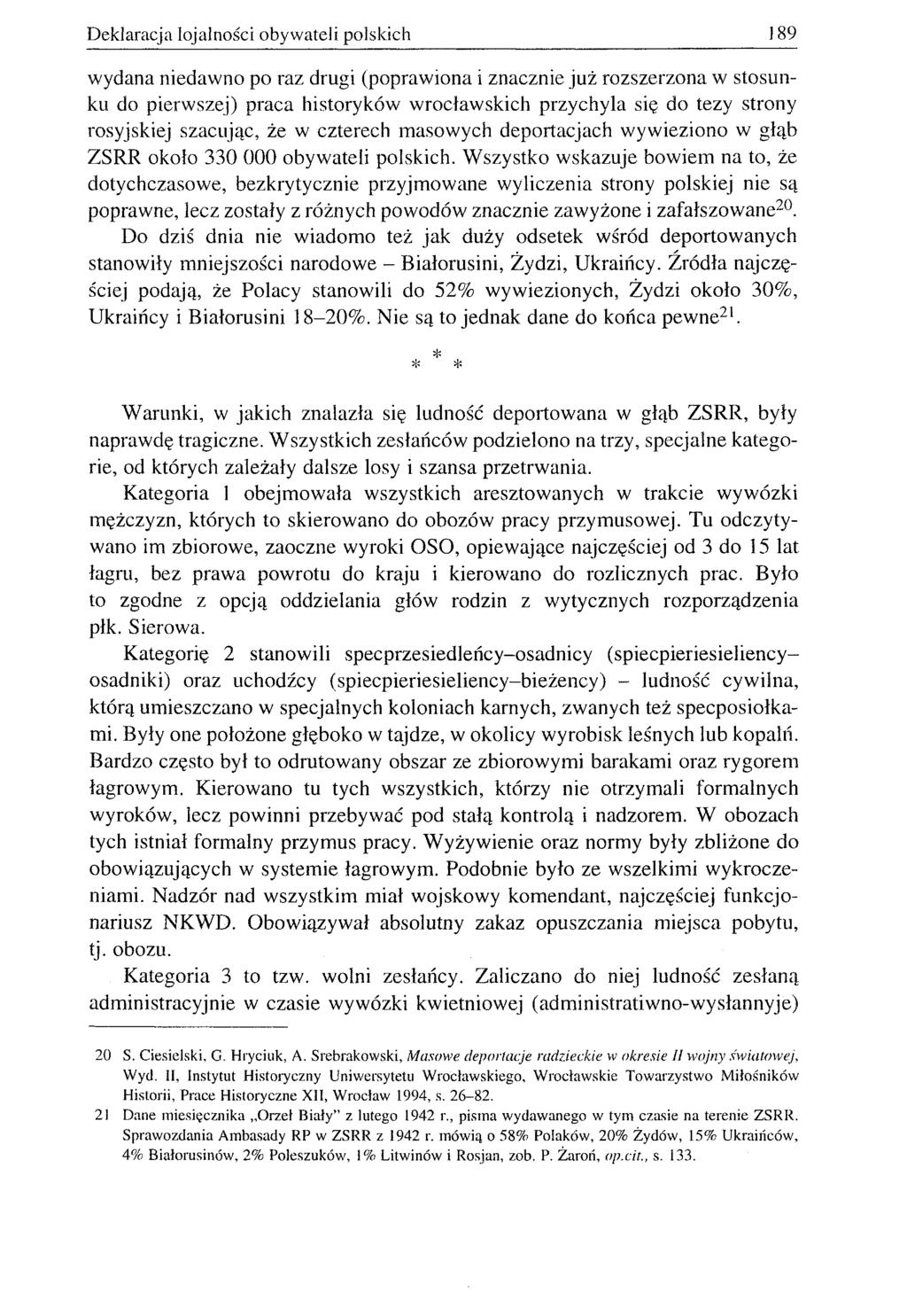 Deklaracja lojalności obywateli polskich 189 wydana niedawno po raz drugi (poprawiona i znacznie już rozszerzona w stosunku do pierwszej) praca historyków wrocławskich przychyla się do tezy strony
