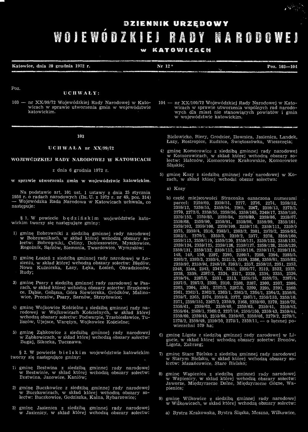 1 ustawy z dnia 25 stycznia 1958 r. o radach narodowych (Dz. U. z 1972 r. nr 49, poz. 314) Wojewódzka Rada Narodowa w Katowicach uchwala, co następuje: 1.