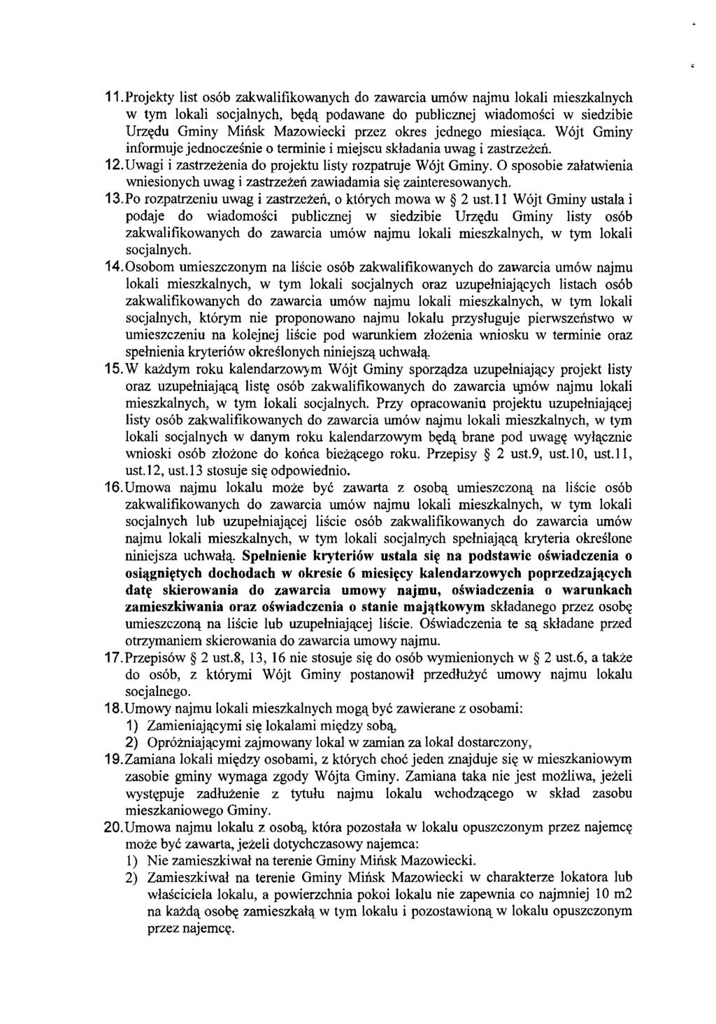 11. Projekty list osób zakwalifikowanych do zawarcia umów najmu lokali mieszkalnych w tym lokali socjalnych, będą podawane do publicznej wiadomości w siedzibie Urzędu Gminy Mińsk Mazowiecki przez