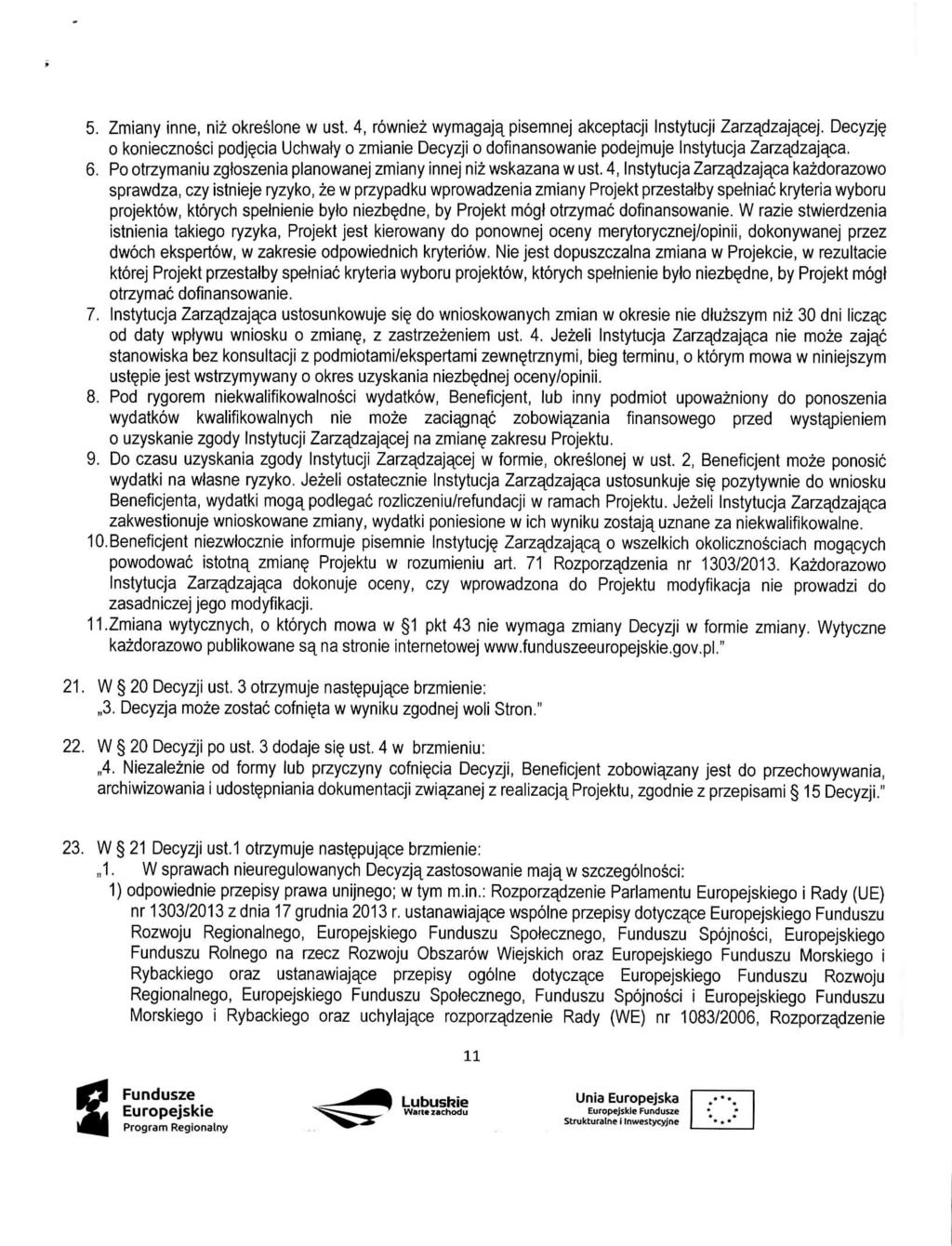 5. Zmiany inne, niz okreslone w ust. 4, rowniez wymagaja^pisemnej akceptacji Instytucji Zarzadzajacej.