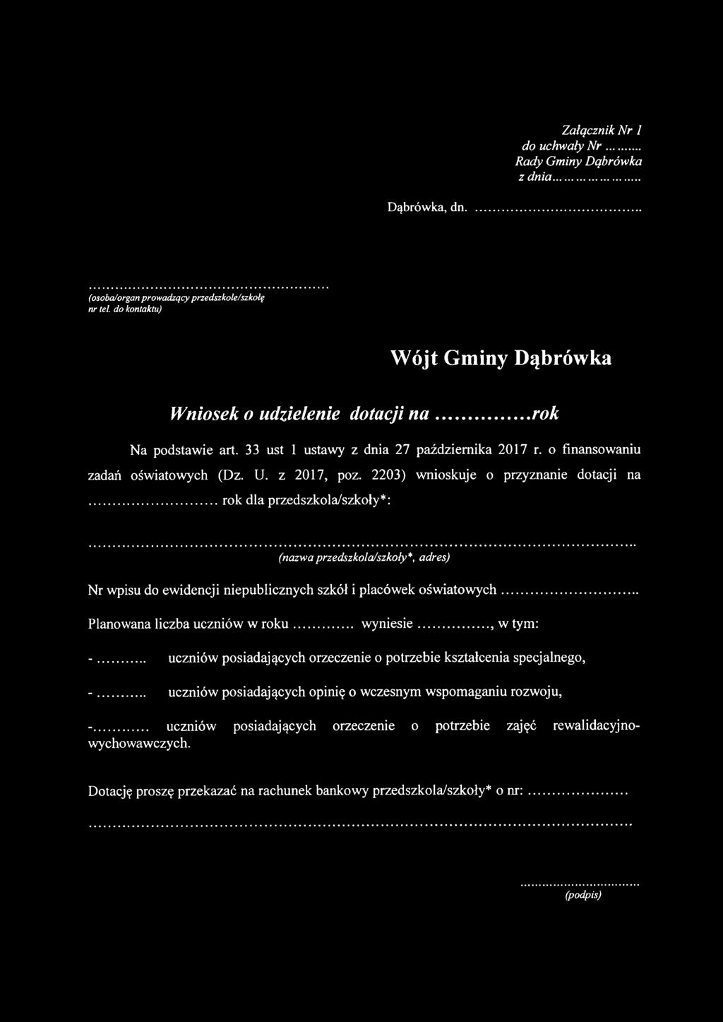 ..rok dla przedszkola/szkoły*: (nazwaprzedszkola/szkoły*, adres) Nr wpisu do ewidencji niepublicznych szkół i placówek oświatow ych... Planowana liczba uczniów w ro k u... w yniesie..., w tym: -.