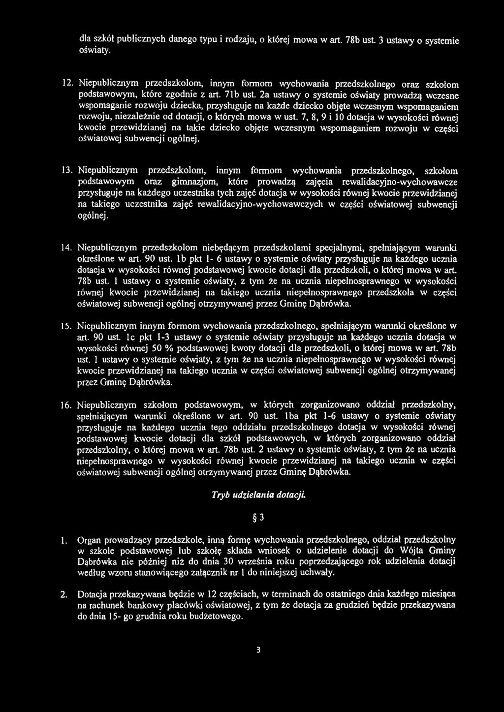 2a ustawy o systemie oświaty prowadzą wczesne wspomaganie rozwoju dziecka, przysługuje na każde dziecko objęte wczesnym wspomaganiem rozwoju, niezależnie od dotacji, o których mowa w ust.