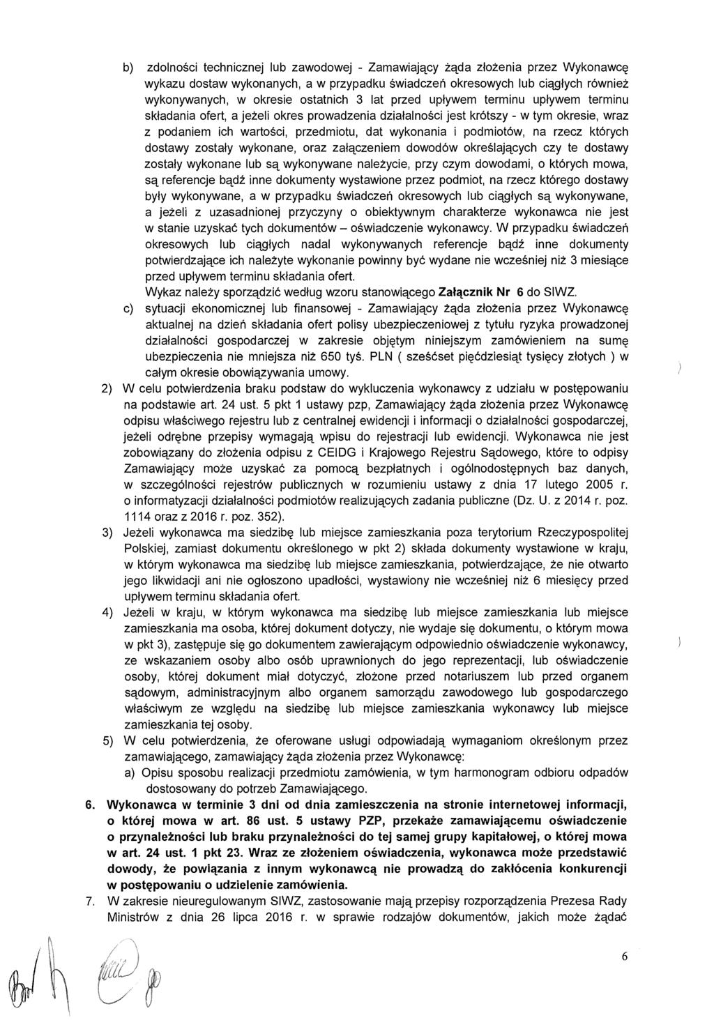 b) zdolno ści technicznej lub zawodowej - Zamawiaj ący żąda złożenia przez Wykonawcę wykazu dostaw wykonanych, a w przypadku świadcze ń okresowych lub ci ąg łych również wykonywanych, w okresie