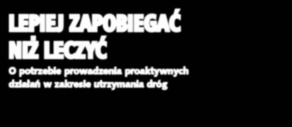 ZAPOBIEGAĆ NIŻ LECZYĆ O potrzebie prowadzenia
