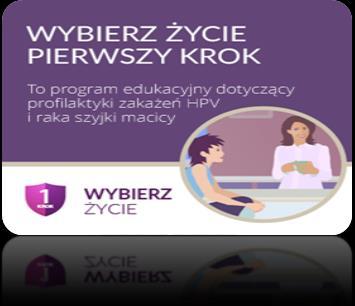 7. Program profilaktyki raka szyjki macicy Wybierz Życie - Pierwszy Krok. Program skierowany do uczniów szkół ponadpodstawowych.