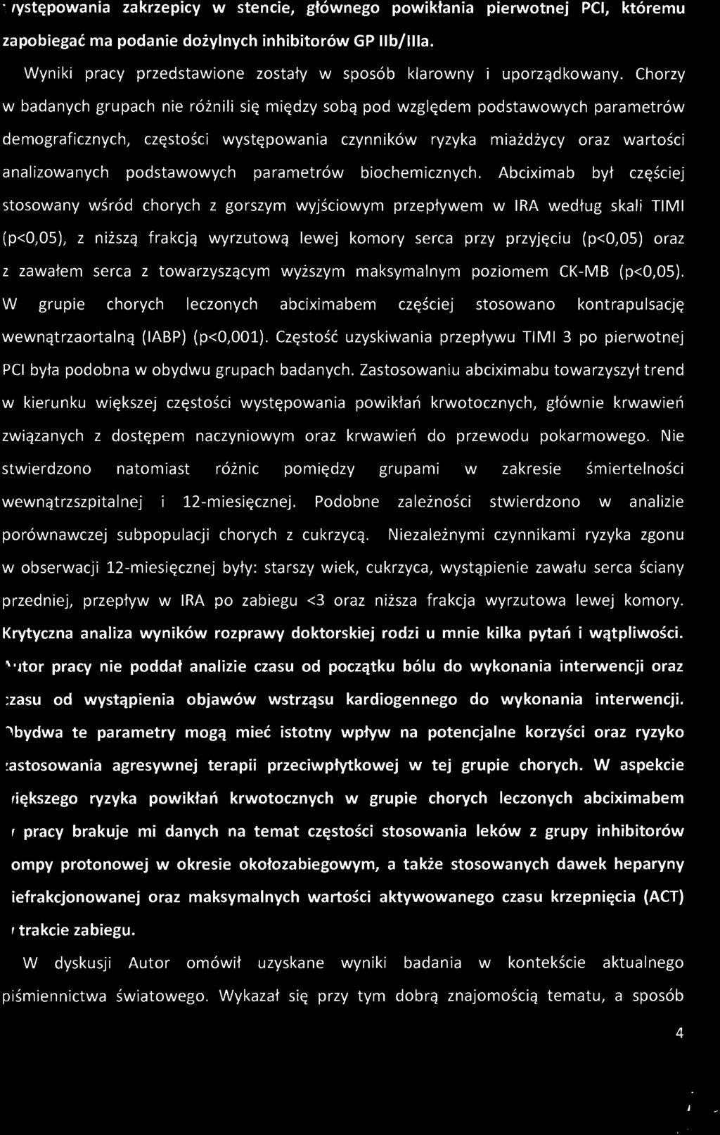 Chorzy w badanych grupach nie różnili się między sobą pod względem podstawowych parametrów demograficznych, częstości występowania czynników ryzyka miażdżycy oraz wartości analizowanych podstawowych