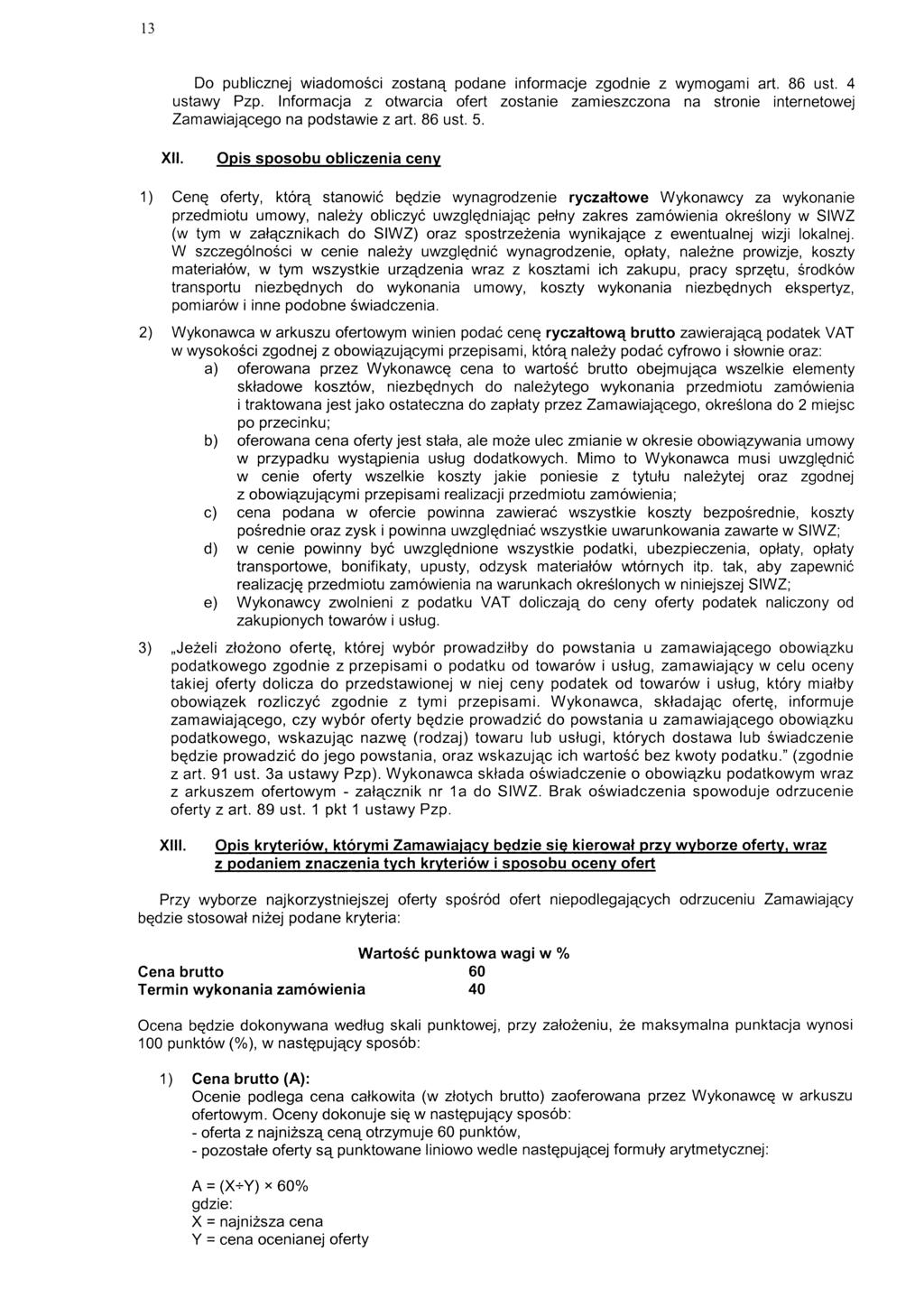 13 Do publicznej wiadomosci zostan^ podane informacje zgodnie z wymogami art. 86 ust. 4 ustawy Pzp.