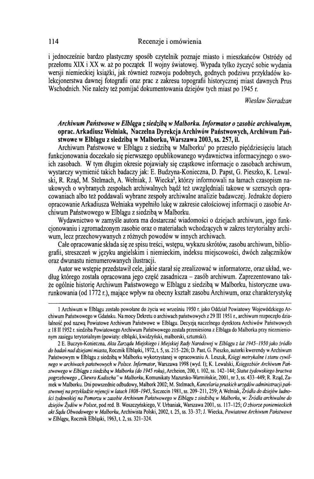 114 Recenzje i omówienia i jednocześnie bardzo plastyczny sposób czytelnik poznaje miasto i mieszkańców Ostródy od przełomu XIX i XX w. aż po początek II wojny światowej.