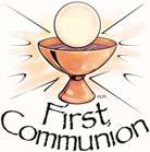 RECONCILIATION First Communion Rite of Enrollment Sunday, February 25 @ 10:30 am Mass First Reconciliation (Communion Families Welcomed) April 21, 2018 @ noon First Holy Communion Mass Saturday, May