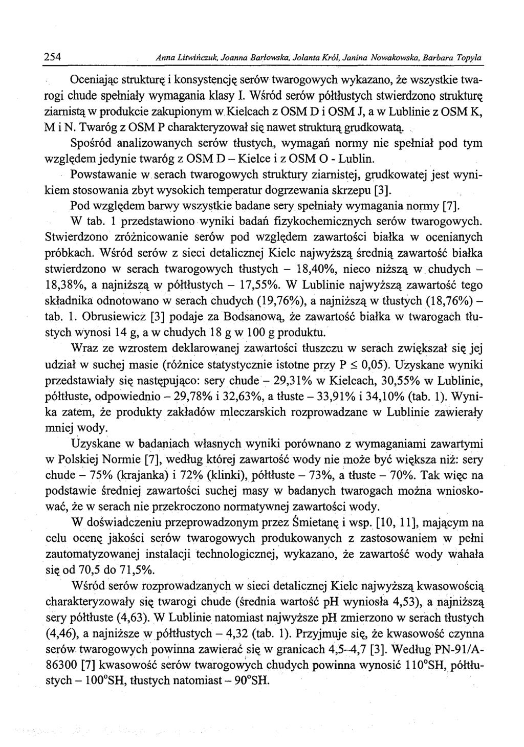254 Anna Litwińczuk, Janna Barłwska, Jlanta Król, Janina Nwakwska, Barbara Tpyla Oceniając strukturę i knsystencję serów twargwych wykazan, że wszystkie twargi chude spełniały wymagania klasy I.