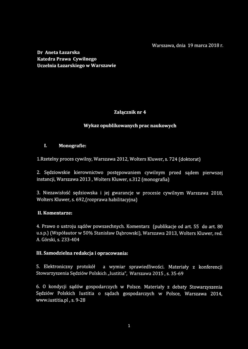 Komentarz (publikacje od art. 55 do art. 80 u.s.p.) (Współautor w 50% Stanisław Dąbrowski), Warszawa 2013, Wolters Kluwer, red. A. Górski, s. 233-404 III.
