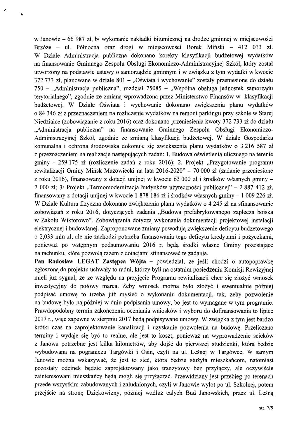 w Janowie - 66 987 zł, b/ wykonanie nakładki bitumicznej na drodze gminnej w miejscowości Brzóze - uł. Północna oraz drogi w miejscowości Borek Miński - 4ł2 013 zł.