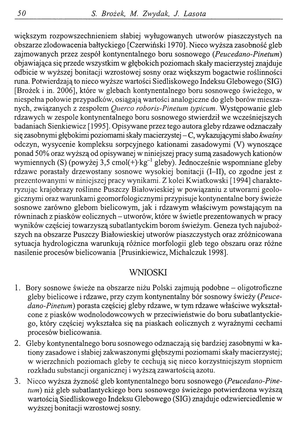 50 S. Brożek, M. Zwydak, J. Lasota większym rozpowszechnieniem słabiej wyługowanych utworów piaszczystych na obszarze zlodowacenia bałtyckiego [Czerwiński 1970].