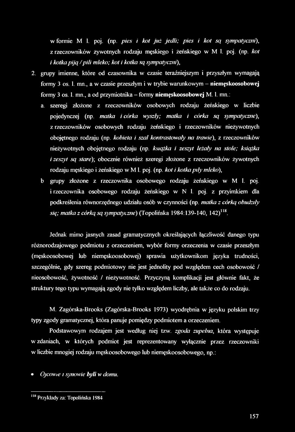 1. mn.: a. szeregi złożone z rzeczowników osobowych rodzaju żeńskiego w liczbie pojedynczej (np.