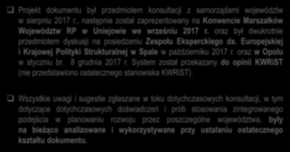 Proces konsultacji Systemu zarządzania rozwojem Polski z przedstawicielami strony samorządowej (2) Projekt dokumentu był przedmiotem konsultacji z samorządami województw w sierpniu 2017 r.