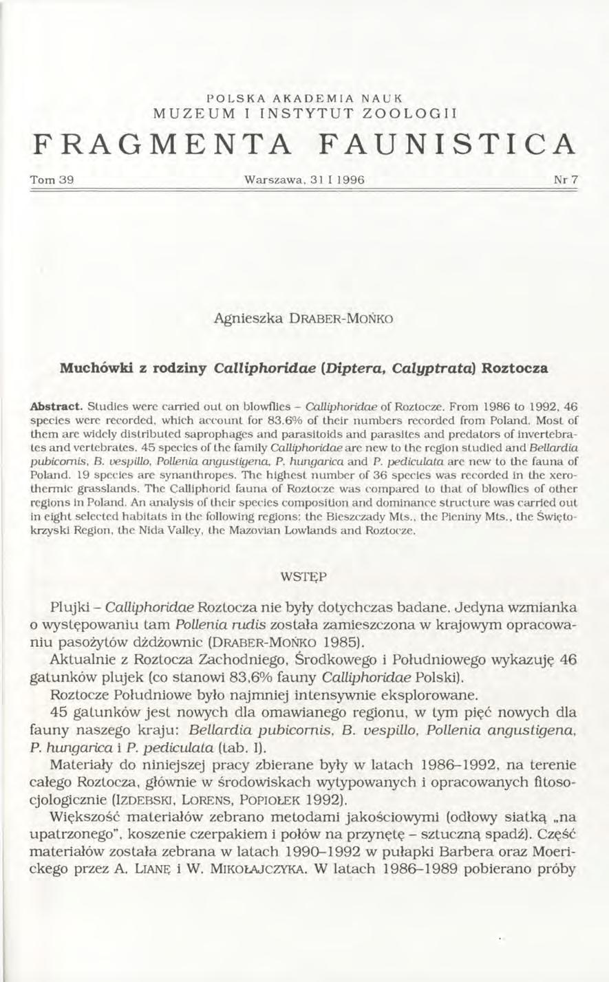 POLSKA AKADEMIA NAUK MUZEUM I INSTYTUT ZOOLOGII FRAGMENTA FAUNISTICA Tom 39 W arszaw a, 31 I 1996 Nr 7 Agnieszka Draber-MoŃko Muchówki z rodziny Calliphoridae (D iptera, C alyptrata) Roztocza
