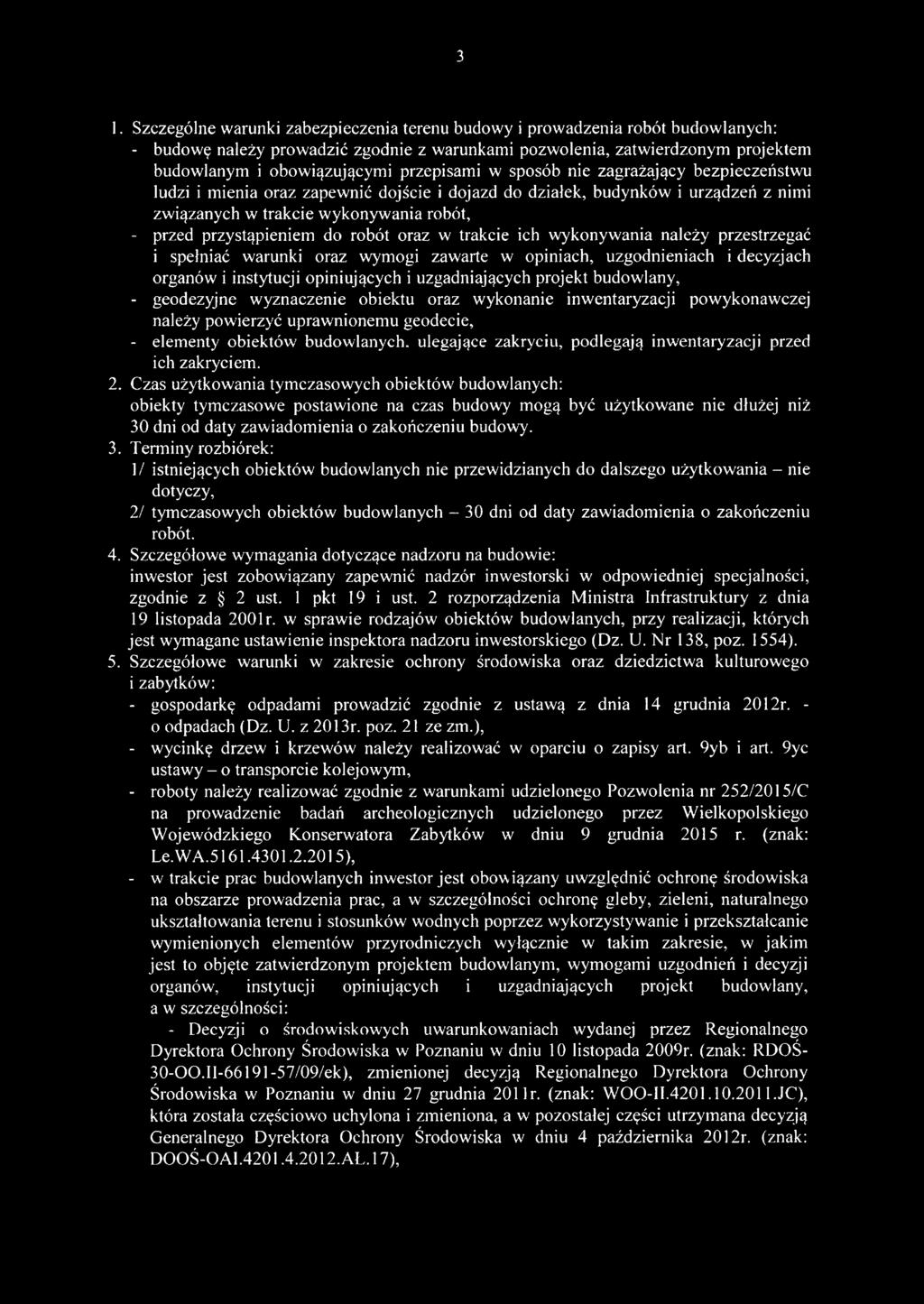 do robót oraz w trakcie ich wykonywania należy przestrzegać i spełniać warunki oraz wymogi zawarte w opiniach, uzgodnieniach i decyzjach organów i instytucji opiniujących i uzgadniających projekt