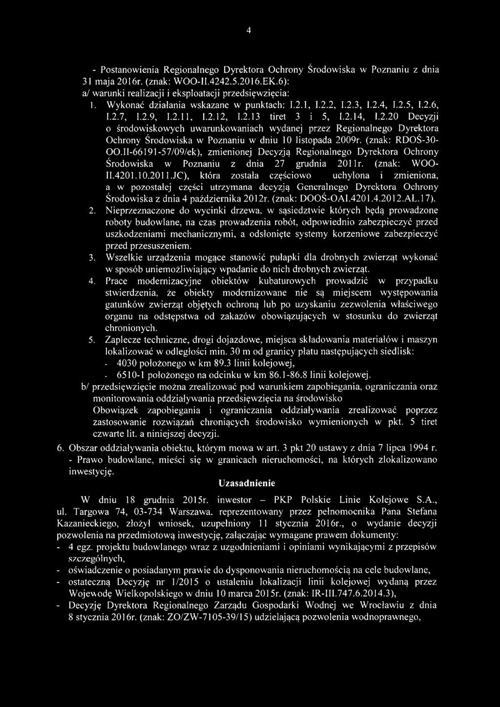 (znak: RDOŚ-30- OO.II-66191-57/09/ek), zmienionej Decyzją Regionalnego Dyrektora Ochrony Środowiska w Poznaniu z dnia 27 grudnia 201 lr. (znak: WOO- II. 4201.10.