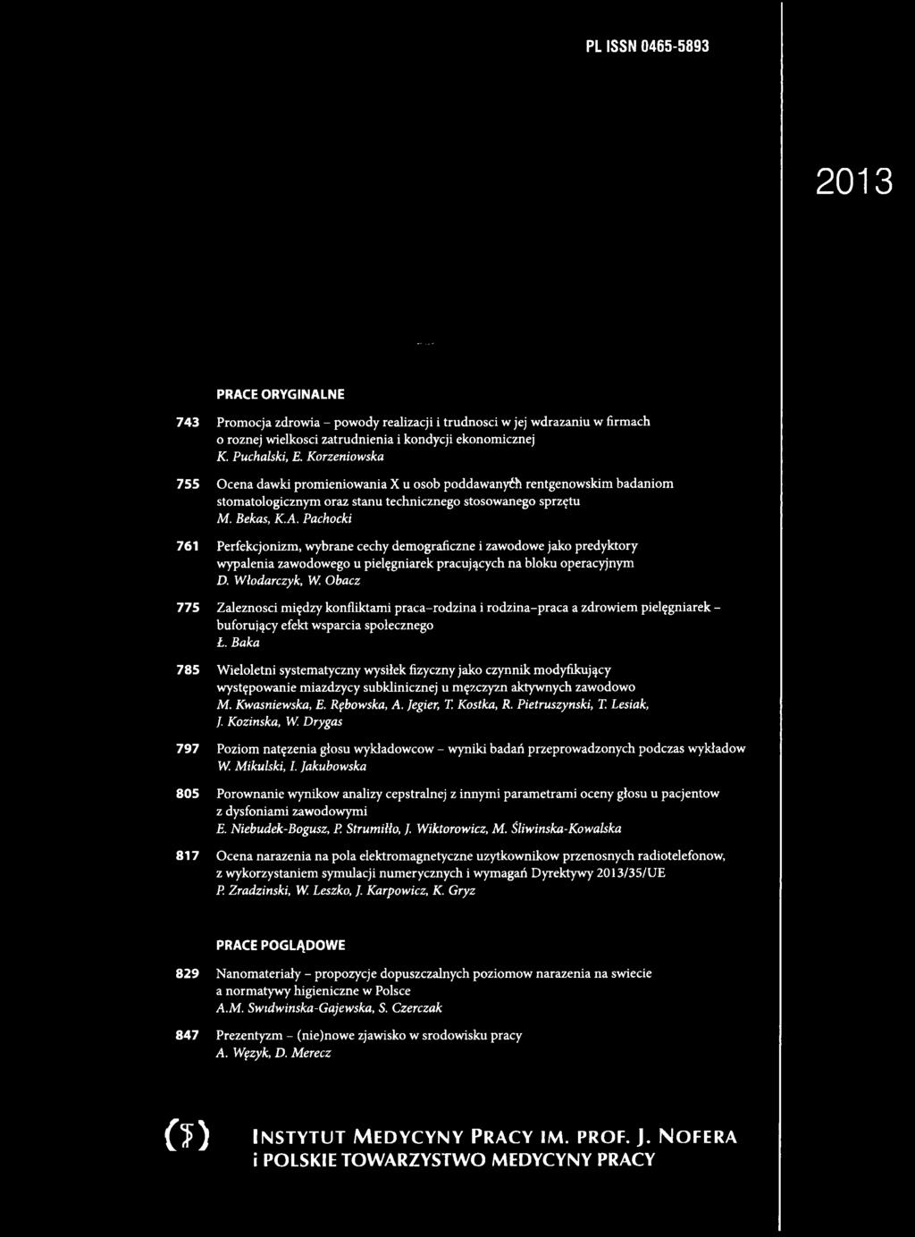Baka 785 Wieloletni systematyczny wysilek fizyczny jako czynnik modyfikuj^cy wyst^powanie miazdzycy subklinicznej u m^zczyzn aktywnych zawodowo M. Kwasniewska, E. Rpbowska, A. Jegier, T. Kostka, R.